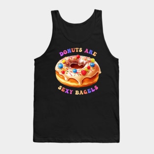 Donuts Are Sexy Bagels Tank Top